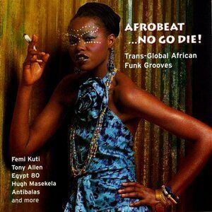 go no die! afrobeat various artists 2001 cd - african funk world music dj kuti